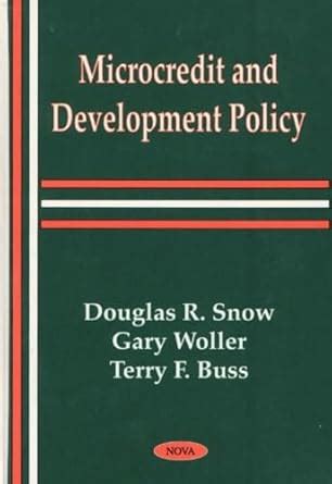 Microcredit & Development Policy : Snow, Douglas R, Woller, Gary, Buss ...