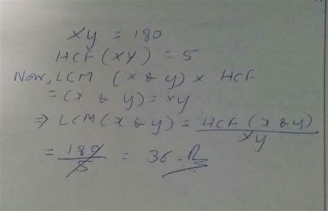product of two numbers x and y is 180. if HCF(x,y)=5 then LCM(x,y ...