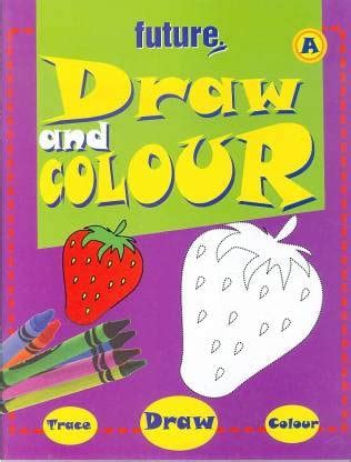 Buy Future Draw & Colour A Book Online at Low Prices in India | Future ...