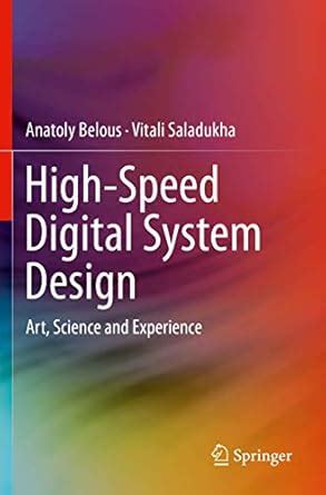 High-Speed Digital System Design: Art, Science and Experience : Belous ...