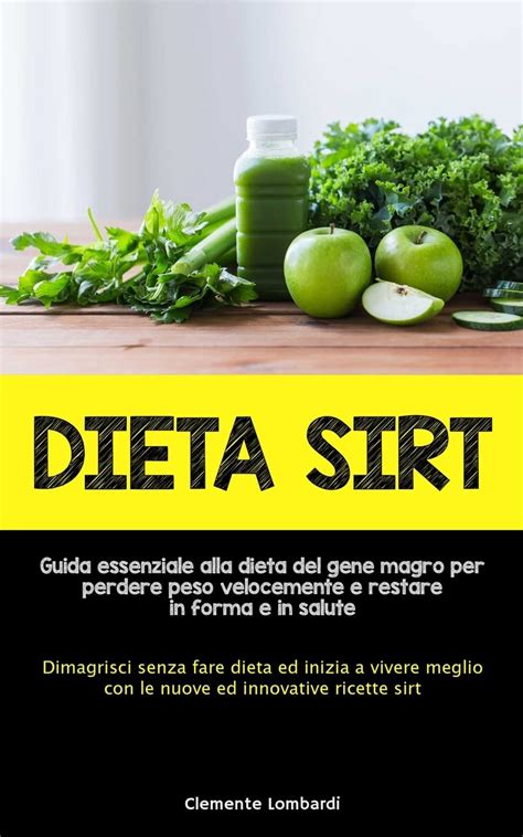 Buy Dieta Sirt: Guida essenziale alla dieta del gene magro per perdere ...