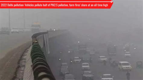 2022 Delhi Pollution: Vehicles and farm fires as the main reasons ...