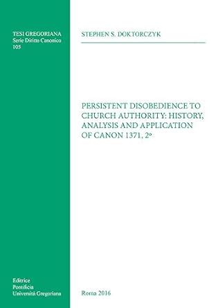 Buy Persistent Disobedience to Church Authority: History, Analysis and ...