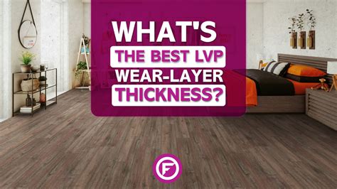 How To Choose The Best Wear-Layer Thickness For LVP Flooring