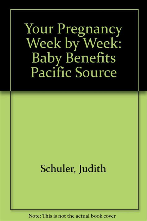 Your Pregnancy Week by Week: Baby Benefits Pacific Source : Schuler ...