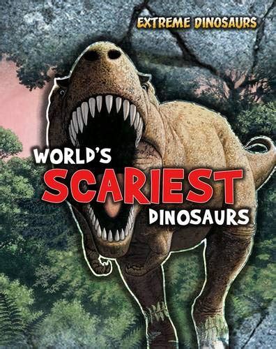 World's Scariest Dinosaurs (Extreme Dinosaurs) : Matthews, Rupert ...