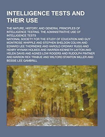 Intelligence Tests and Their Use; The Nature, History, and General ...