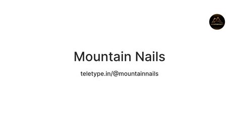 Mountain Nails — Teletype
