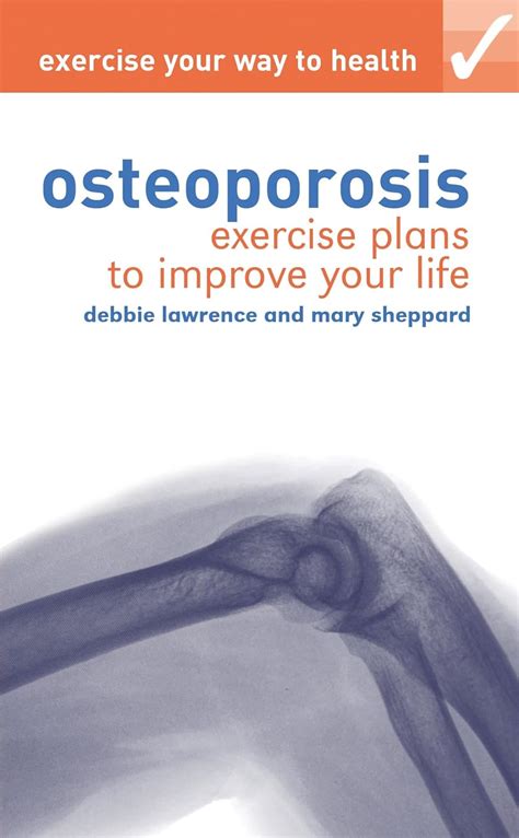 Exercise Your Way to Health: Osteoporosis: Exercise Plans to Improve ...