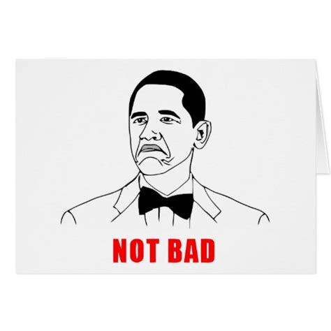 Obama not bad meme rage face comic greeting card | Zazzle
