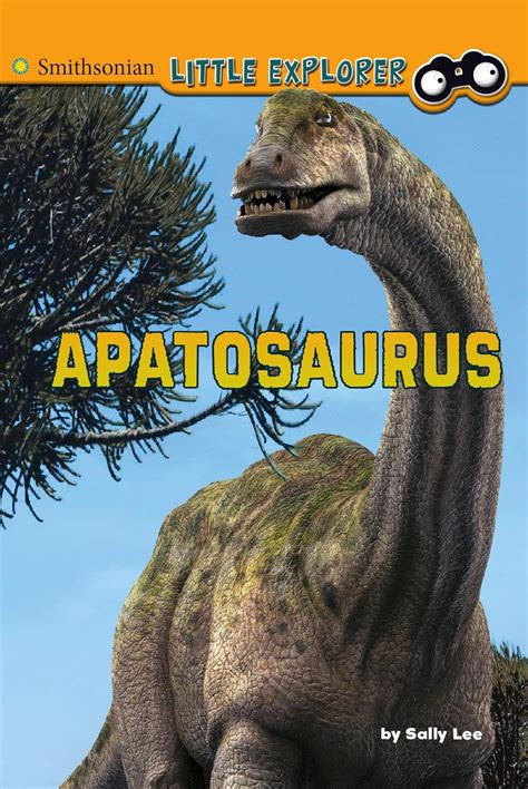 Apatosaurus (Smithsonian Little Explorer: Little Paleontologist) : Lee ...