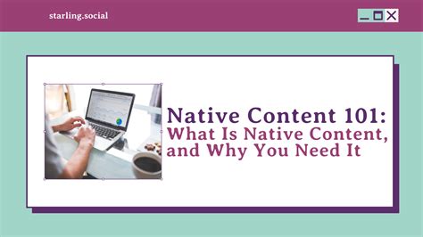 Starling Social - Native Content 101: What Is Native Content, and Why You Need It