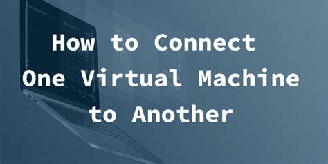 Image result for How to Networking Two Virtual Machine