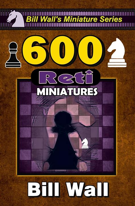600 Reti Miniatures (Bill Wall's Miniature Series Book 13) eBook : Wall ...
