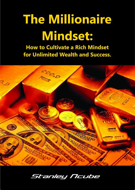 The Millionaire Mindset:How to Cultivate a Rich Mindsetfor Unlimited Wealth and Success.