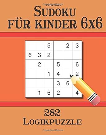 Buy Sudoku für Kinder 6x6: 282 Logikpuzzle (German Edition) Book Online ...