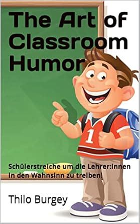The Art of Classroom Humor: Schülerstreiche um die Lehrer:innen in den ...