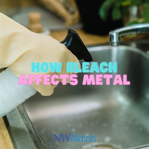 How Bleach Affects Metal | NW Maids