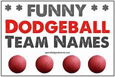 Best Dodgeball Team Names by Dodgeball Team Names Best Clever And Hilarious Name Best Dodgeball Team Names