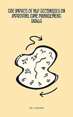 The Impact of Neuro-Linguistic Programming Techniques on Improving Time ...