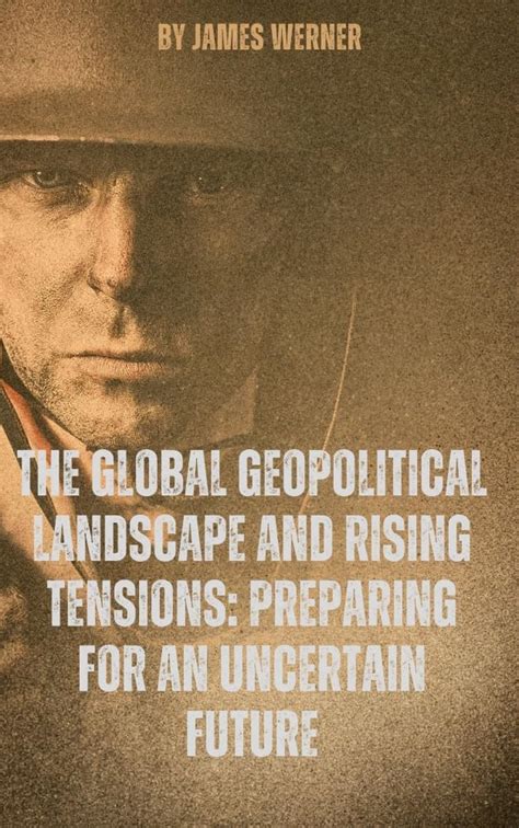 The Global Geopolitical Landscape and Rising Tensions: Preparing for an ...