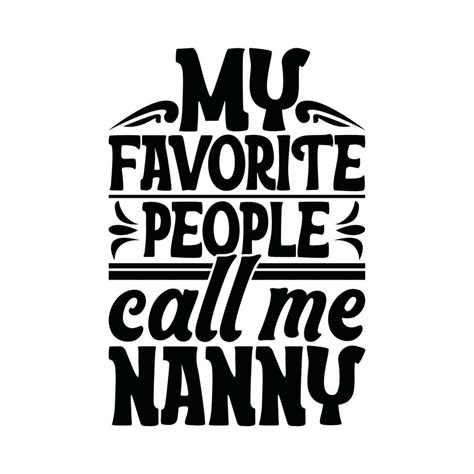 my favorite people call me nanny design 27959020 Vector Art at Vecteezy