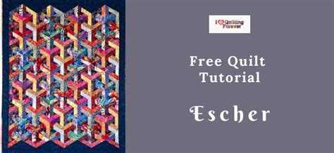 Free Quilt Tutorial: Escher Quilt - I Love Quilting Forever