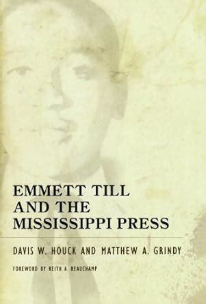 Emmett Till and the Mississippi Press eBook : Houck, Davis W., Grindy ...