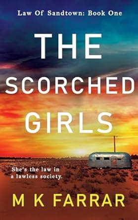 The Scorched Girls (Law of Sandtown Book 1) eBook : Farrar, M K: Amazon ...