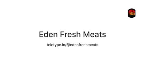 Eden Fresh Meats — Teletype