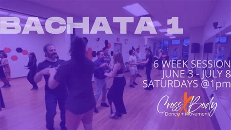 Bachata 1 (beginner/intro) - 6 week session, CrossBody Dance + Movement ...