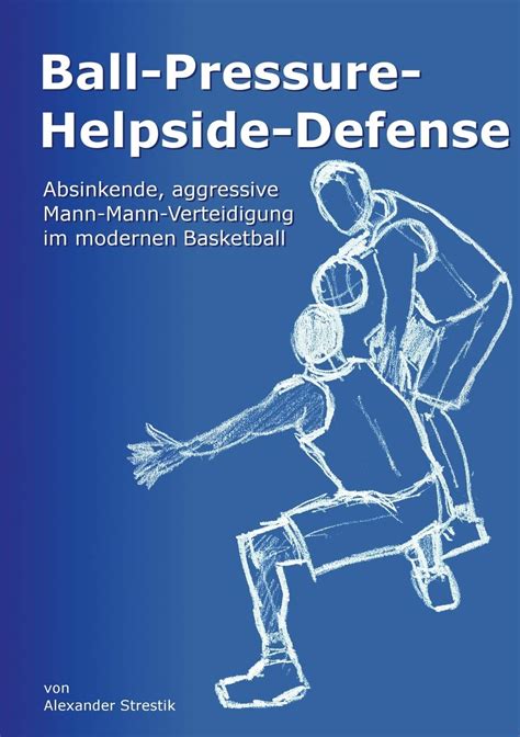 Ball-Pressure-Helpside-Defense: Absinkende, aggressive Mann-Mann ...