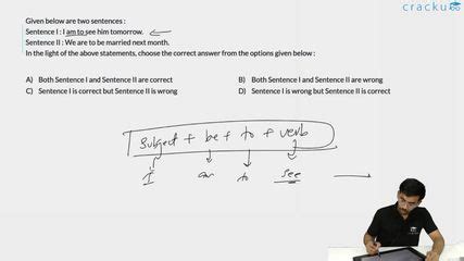 [Video] Given below are two sentences : Sentence I : I am to see him ...