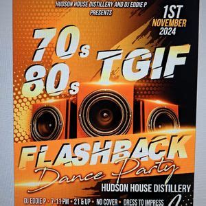 70s 80s TGIF FLASHBACK DANCE PARTY, The Hudson House & Distillery, West ...