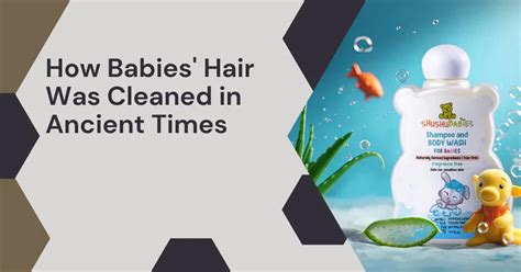 How Babies' Hair Was Cleaned in Ancient Times – And Why Ayurvedic Baby ...