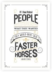 Eureka Designs They Would Have Said Faster Horses Henry Ford ...