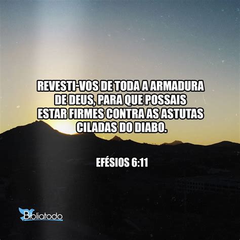 Efésios 6:11 VIVA - Vistam-se de toda a armadura de Deus, a fim de que ...