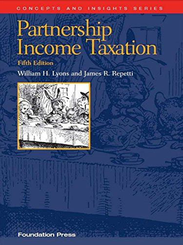 Partnership Income Taxation, 5th (Concepts and Insights Series) eBook ...