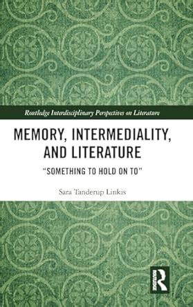 Buy Memory, Intermediality, and Literature: Something to Hold on to ...