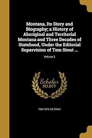 Buy Montana, Its Story and Biography; a History of Aboriginal and ...