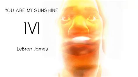 LeBron James 1v1 (YOU ARE MY SUNSHINE) 2368-4035-4844 by ...