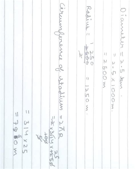 Find the circumference of a stadium,if it's diameter is 2.5 km.Express ...
