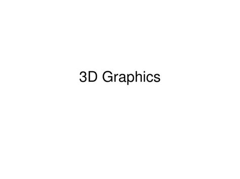PPT - 3D Graphics PowerPoint Presentation, free download - ID:9421850