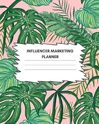 Buy Influencer Marketing Planner: Social Media Strategy, Creating ...
