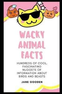 Wacky Animal Facts: Buy Wacky Animal Facts by Gooden Jane at Low Price ...