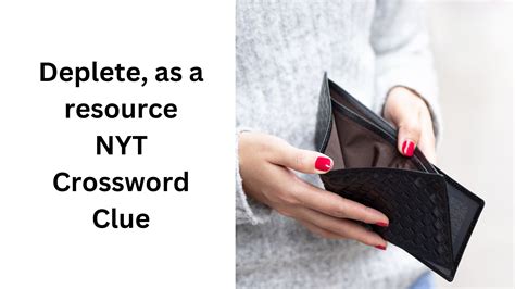 Deplete, as a resource NYT Crossword Clue - December 8 2024