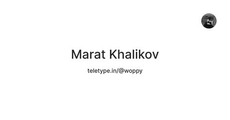 Marat Khalikov — Teletype