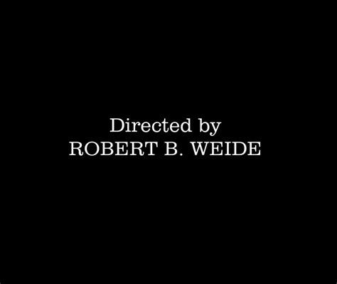 Directed by Robert B. Weide