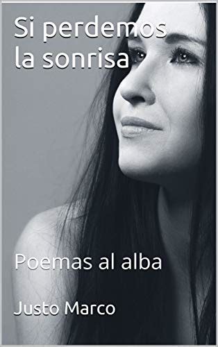 Si perdemos la sonrisa: Poemas al alba (Spanish Edition) eBook : Marco ...