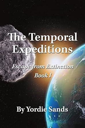 Buy The Temporal Expeditions: Escape from Extinction Book I Book Online ...
